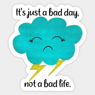 It's just a bad day, not a bad life - thunder cloud Sticker